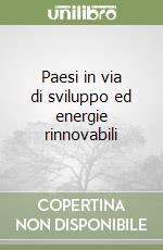 Paesi in via di sviluppo ed energie rinnovabili libro