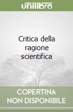 Critica della ragione scientifica