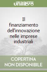 Il finanziamento dell'innovazione nelle imprese industriali libro