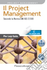 Il project management. Secondo la norma UNI ISO 21500. Con Contenuto digitale per accesso on line libro