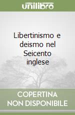 Libertinismo e deismo nel Seicento inglese libro