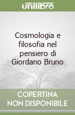 Cosmologia e filosofia nel pensiero di Giordano Bruno libro