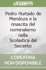 Pedro Hurtado de Mendoza e la rinascita del nominalismo nella Scolastica del Seicento libro