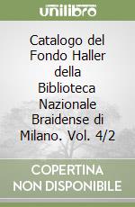 Catalogo del Fondo Haller della Biblioteca Nazionale Braidense di Milano. Vol. 4/2 libro