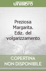 Preziosa Margarita. Ediz. del volgarizzamento libro