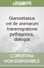 Giannettasius vel de animarum transmigratione pythagorica, dialogus libro