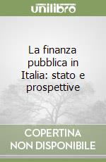 La finanza pubblica in Italia: stato e prospettive libro