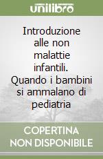 Introduzione alle non malattie infantili. Quando i bambini si ammalano di pediatria