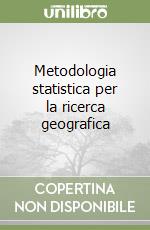 Metodologia statistica per la ricerca geografica libro