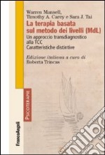 La terapia basata sul metodo dei livelli (MDL). Un approccio transdiagnostico alla TCC. Caratteristiche distintive libro