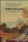 Modelli e regole spaziali. Liber amicorum per Luigi Mazza libro