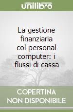 La gestione finanziaria col personal computer: i flussi di cassa libro