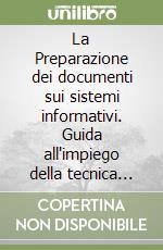 La Preparazione dei documenti sui sistemi informativi. Guida all'impiego della tecnica «Ddm» ad uso di analisti, programmatori ed esperti di informatica libro