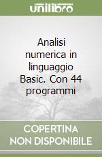 Analisi numerica in linguaggio Basic. Con 44 programmi