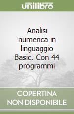 Analisi numerica in linguaggio Basic. Con 44 programmi