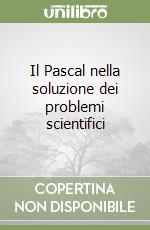 Il Pascal nella soluzione dei problemi scientifici