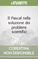 Il Pascal nella soluzione dei problemi scientifici libro