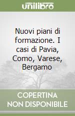 Nuovi piani di formazione. I casi di Pavia, Como, Varese, Bergamo libro