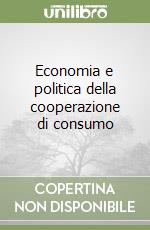 Economia e politica della cooperazione di consumo libro