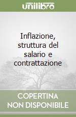 Inflazione, struttura del salario e contrattazione libro