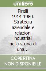 Pirelli 1914-1980. Strategia aziendale e relazioni industriali nella storia di una multinazionale. Vol. 2 libro