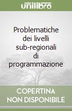 Problematiche dei livelli sub-regionali di programmazione libro