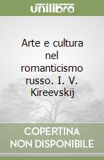 Arte e cultura nel romanticismo russo. I. V. Kireevskij