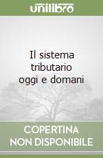 Il sistema tributario oggi e domani libro