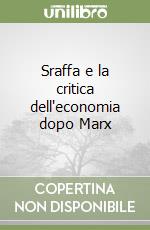 Sraffa e la critica dell'economia dopo Marx libro