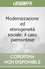 Modernizzazione ed eterogeneità sociale: il caso piemontese libro