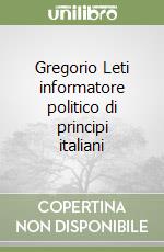 Gregorio Leti informatore politico di principi italiani libro