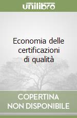 Economia delle certificazioni di qualità libro