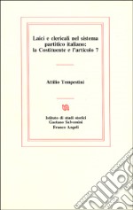 Laici e clericali nel sistema partitico italiano. La Costituente e l'articolo 7