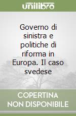 Governo di sinistra e politiche di riforma in Europa. Il caso svedese