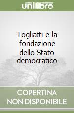 Togliatti e la fondazione dello Stato democratico libro