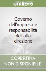 Governo dell'impresa e responsabilità dell'alta direzione