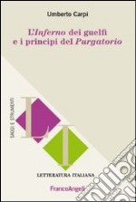 L'Inferno dei guelfi e i principi del Purgatorio libro