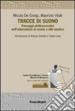 Tracce di suono. Paesaggi elettroacustici nell'educazione al suono e alla musica