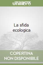 La sfida ecologica