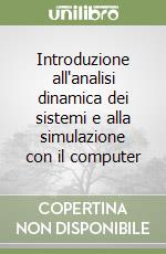 Introduzione all'analisi dinamica dei sistemi e alla simulazione con il computer libro