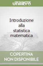 Introduzione alla statistica matematica libro