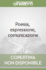 Poesia, espressione, comunicazione