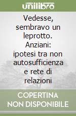 Vedesse, sembravo un leprotto. Anziani: ipotesi tra non autosufficienza e rete di relazioni