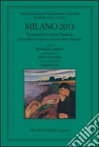 Milano 2013. Trentenni in cerca d'autore. Attori dietro le quinte o nuova classe dirigente. Rapporto sulla città