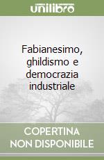 Fabianesimo, ghildismo e democrazia industriale