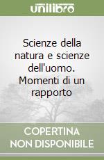 Scienze della natura e scienze dell'uomo. Momenti di un rapporto