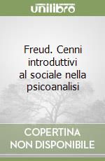 Freud. Cenni introduttivi al sociale nella psicoanalisi