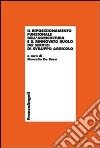 Il riposizionamento funzionale dell'agricoltura e il rinnovato ruolo dei servizi di sviluppo agricolo libro di De Rosa M. (cur.)