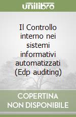 Il Controllo interno nei sistemi informativi automatizzati (Edp auditing) libro