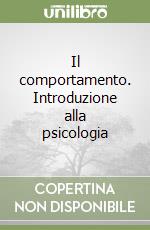 Il comportamento. Introduzione alla psicologia libro